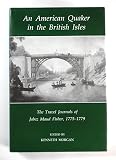 An American Quaker in the British Isles : the travel journals of Jabez Maud Fisher, 1775-1779
