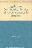 Legality and community : the politics of juvenile justice in Scotland