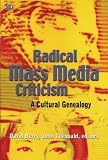 Radical Mass Media Criticism: A Cultural Genealogy