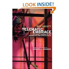 Telematic Embrace: Visionary Theories of Art, Technology, and Consciousness