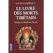 Le livre des morts tib�tain : La Grande Lib�ration par l'�coute dans les �tats interm�diaires