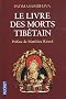 Le livre des morts tib�tain : La Grande Lib�ration par l'�coute dans les �tats interm�diaires