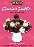Be Sweet: Chocolate Truffles: Yummy, Sweet, Irresistible (Be Sweet (Sellers))