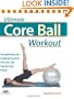 Ultimate Core Ball Workout: Strengthening and Sculpting Exercises with Over 200 Step-by-Step Photos