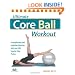 Ultimate Core Ball Workout: Strengthening and Sculpting Exercises with Over 200 Step-by-Step Photos