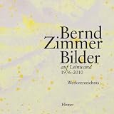 Bernd Zimmer: Bilder auf Leinwand 1976 -2010 Werkverzeichnis
