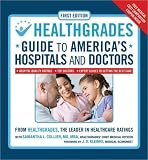 HealthGrades Guide to America's Hospitals and Doctors: Hospital Quality Ratings, Top Doctors, Expert Guides to Getting the Best Care