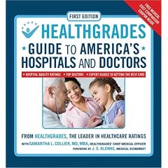 HealthGrades Guide to America's Hospitals and Doctors: Hospital Quality Ratings, Top Doctors, Expert Guides to Getting the Best Care