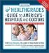 HealthGrades Guide to America's Hospitals and Doctors: Hospital Quality Ratings, Top Doctors, Expert Guides to Getting the Best Care