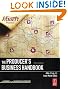The Producer's Business Handbook, Third Edition: The Roadmap for the Balanced Film Producer