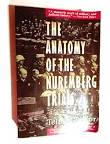 The Anatomy of the Nuremberg Trials: A Personal Memoir The Anatomy of the Nuremberg Trials: A Personal Memoir