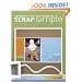 Scrap Simple: Using Minimal Design to Create Beautiful Scrapbook Pages