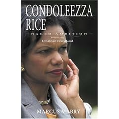 Condoleezza Rice: The Authorised Biography: Naked Ambition [FOREWORD BY JONATHAN FREEDLAND]: Naked Ambition