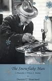Buy : The Snowflake Man: A Biography of Wilson A. Bentley