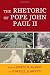 The Rhetoric of Pope John Paul II (Lexington Studies in Political Communication)
