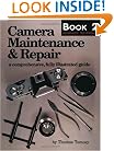 Camera Maintenance & Repair, Book 2: Advanced Techniques: A Comprehensive, Fully Illustrated Guide (Bk. 2)