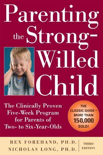 By Rex Forehand - Parenting the Strong-Willed Child: The Clinically Proven Five-Week Program for Parents of Two- to Six-Year-Olds, Third Edition (3rd Edition) (5/23/10)