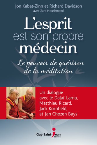 L'esprit est son propre médecin: Le pouvoir de guérison de la méditation (French Edition)