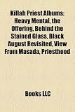 Killah Priest Albums: Heavy Mental, the Offering, Behind the Stained Glass, Black August Revisited, View from Masada, Priesthood