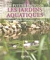Les jardins aquatiques : Aménager, Planter, Composer, Entretenir