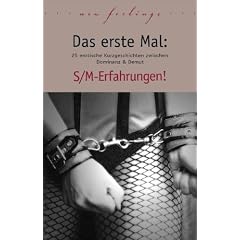 Das erste Mal: S/M-Erfahrungen: 25 erotische Kurzgeschichten zwischen Dominanz & Demut