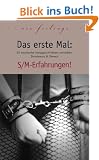 Das erste Mal: S/M-Erfahrungen: 25 erotische Kurzgeschichten zwischen Dominanz & Demut