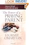 The Power of a Praying� Parent Prayer and Study Guide (Power of Praying)