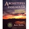 Archetypes of the Enneagram: Exploring the Life Themes of the 27 Enneagram Subtypes from the Perspective of Soul