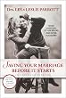 Saving Your Marriage Before It Starts: Seven Questions to Ask Before and After You Marry