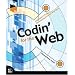 Codin' for the Web: A Designer's Guide to Developing Dynamic Web Sites