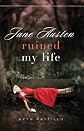 Jane Austen Ruined My Life
