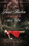 Jane Austen Ruined My Life