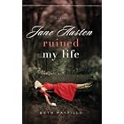 Jane Austen Ruined My Life by  Beth Pattillo