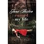 Jane Austen Ruined My Life