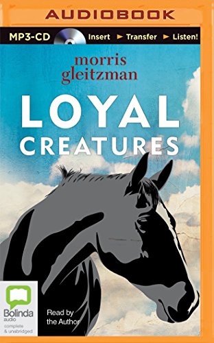 Loyal Creatures, by Morris Gleitzman