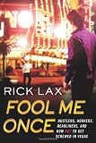 Fool Me Once: Hustlers, Hookers, Headliners, and How Not to Get Screwed in Vegas