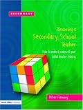 Books : Becoming A Secondary School Teacher: How to Make a Success of Your Initial Teacher Training