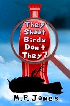 Click to Download Free Kindle Book -> They Shoot Birds, Don't They?