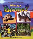 What Is a Biome? (Science of Living Things) by Bobbie Kalman (1997-03-15)