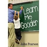 Learn Me Gooder ~ John Pearson