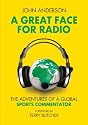 A Great Face for Radio: The Adventures of a Sports Commentator
