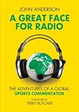 A great face for radio : the adventures of a sports commentator