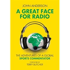 A Great Face for Radio: The Adventures of a Sports Commentator