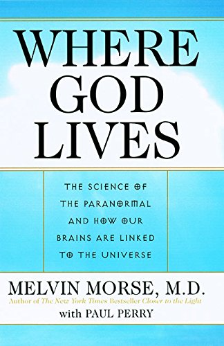 where god lives the science of the paranormal and how our brains are linked to the universe