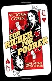 For Richer, for Poorer: A Love Affair with Poker