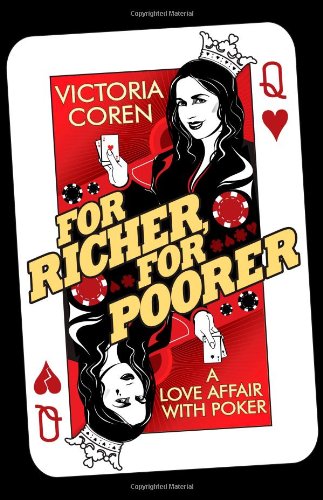 For Richer, for Poorer: A Love Affair with Poker