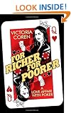 For Richer, for Poorer: A Love Affair with Poker