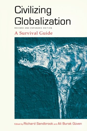 civilizing globalization revised and expanded edition a survival guide suny series in radical social and political