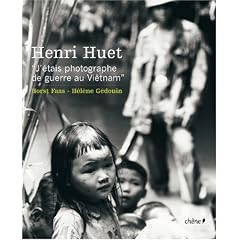 Henri Huet : J'�tais photographe de guerre au Vi�tnam