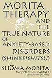 Morita Therapy and the True Nature of Anxiety-Based Disorders: Shinkeishitsu